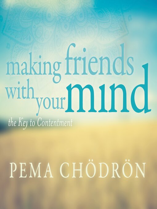 Title details for Making Friends with Your Mind by Pema Chödrön - Available